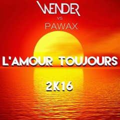 Wender Vs Pawax - L'amour Toujours 2k16 (Extended)