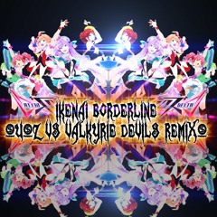 いけないボーダーライン(u-z Vs Valkyrie Devils Remix)