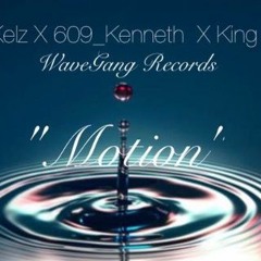 King Kelz X 609Kenneth X King Ladden - Motion