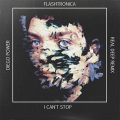 Flashtronica - I Can't Stop (Diego Power Real Deep Remix)