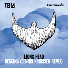 Lions Head - Begging (Dennis Kruissen Remix) [OUT NOW]