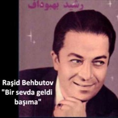 Rəşid Behbudov - Bir sevda geldi başıma