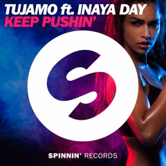 Tujamo ft. Inaya Day - Keep Pushin' (Out Now)