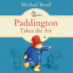 Paddington Takes the Air, By Michael Bond, Read by Hugh Bonneville