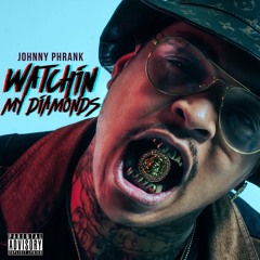 Johnny Phrank - Watchin My Diamonds