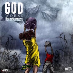 Blade Supnelse - God Works (July 2016) *NEW*