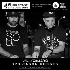 Dufflecast 004 - Wally Callerio & Jason Hodges B2B @ TV LOUNGE DETROIT - Ibiza Live Radio