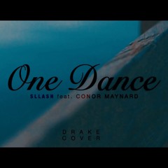 Sllash feat. Conor Maynard - One Dance (Cover)