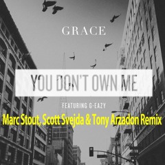 Grace f./G-Eazy - You Don't Own Me (Marc Stout, Scott Svejda & Tony Arzadon Remix)
