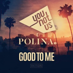 YOUNOTUS & Polina - Good to me [out on Raison at 15.07.16]