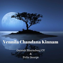 Vennila Chandana Kinnam | Feat Felix George (on keys) [VIDEO LINK BELOW]