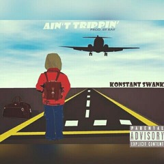 Ain't Trippin' ( Prod.By R.ay ).mp3