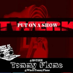 The Twerk Song (Put On A Show- Tommy Flame