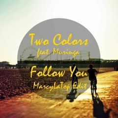 Two Colors feat. Muringa - Follow You (MarcyLaTop Edit)