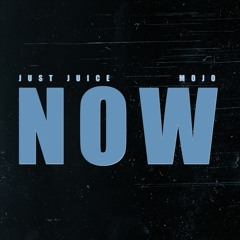 Just Juice - Now (Prod. By Mojo)
