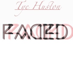 Tye Huston - "Faded"