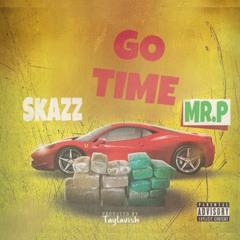 Go Time ft. Mr.P prod by. TaylavishBeatz