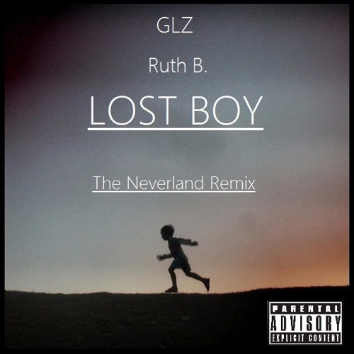 Lost Boy Glz Neverland Remix Ft Ruth B By Glz