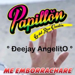 [108] ME ENBORRACHARE - PAPILON ° - ° Ðeejay AngelitO ° 2015 - AUDIO HQ