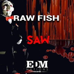 Raw Fish - Saw (Original Mix)[EDM Nations Records]