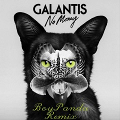 Galantis - No Money BoyPanda Remix