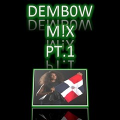 DEMBOW MIX PT.1