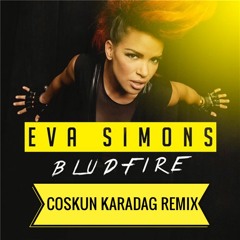 Eva Simons ft. Sidney Samson - Bludfire (Coskun Karadag Remix)