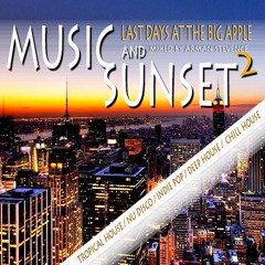 Music And Sunset 2 (Last Days @ The Big Apple) [Mixed By Arman Stevence]