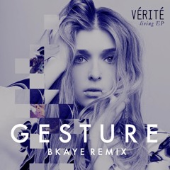 Vérité - Gesture (BKAYE Remix)