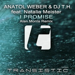 Anatol Weber & DJ T.H. feat. Natalia Meister - I Promise (Alan Morris Remix)