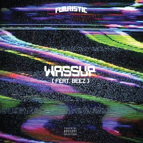 Futuristic - Wassup (featuring BEEZ)