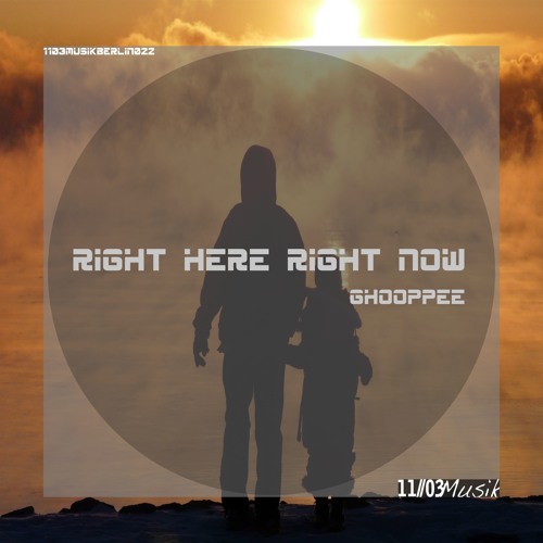 Ghooppee - Right Here, Right Now