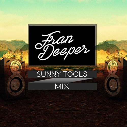 Fran Deeper - SUNNY TOOLS - June Mix