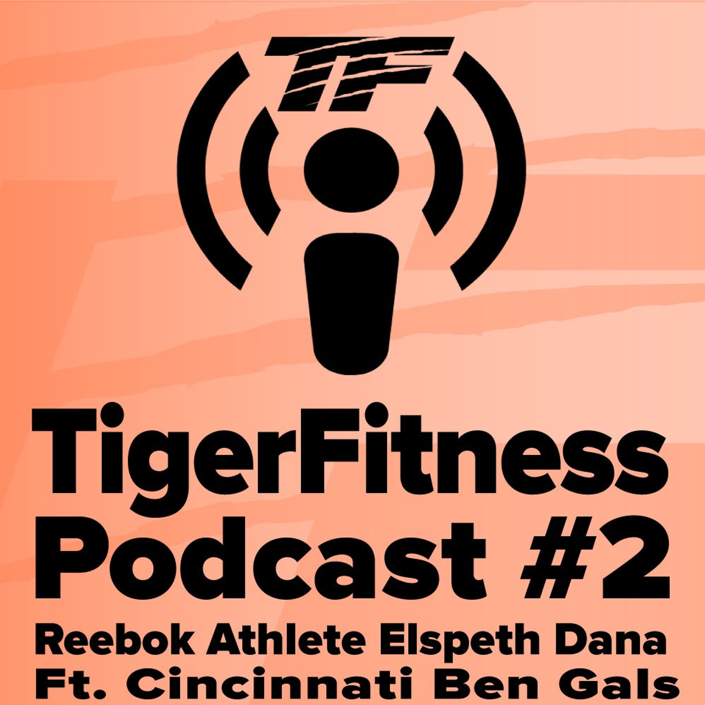 Tigerfitness Podcast #2 | Reebok Athlete Elspeth Dana Ft. Cincinnati Ben Gals episode artwork