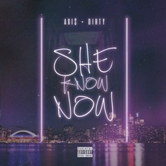 She Know Now Ft Dirty Dan