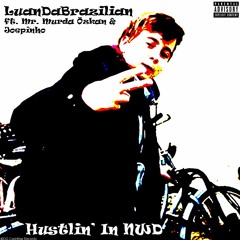 LuanDaBrazilian - Hustlin' In NWD (feat. Joepinho & Mr. Murda Özkan)