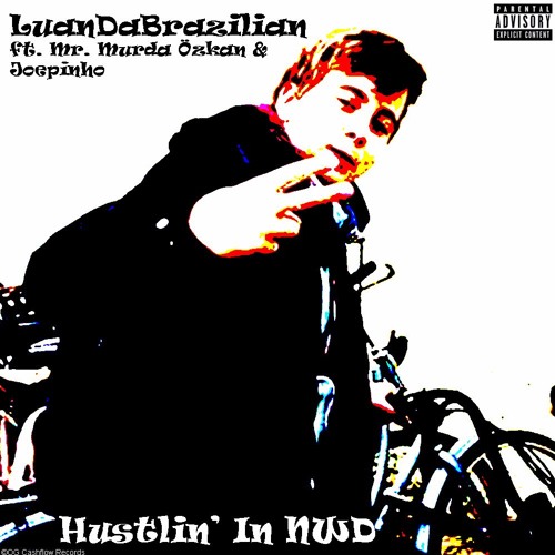 LuanDaBrazilian - Hustlin' In NWD (feat. Joepinho & Mr. Murda Özkan)