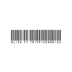 Slick ft. Trippi Hendrixx