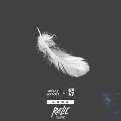 WHAT SO NOT & GANZ - Lone Ft JOY (Relic Remix)