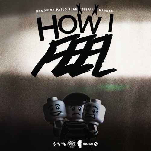Hoodrich PabloJuan - How I Feel (Prod. By Spiffy and Nard & B)