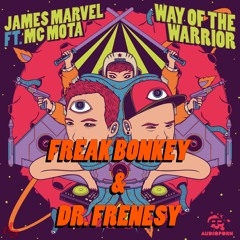 James Marvel - Way Of The Warrior ft. mc Mota (Dr. Frenesy & Freak Bonkey Remix)