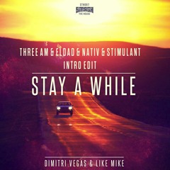 Stay A While (Eldad & Nativ Remake) /w (Eldad & Three AM Mainstage Intro Edit)