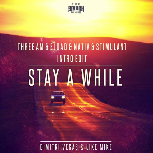 Stay A While (Eldad & Nativ Remake) /w (Eldad & Three AM Mainstage Intro Edit)
