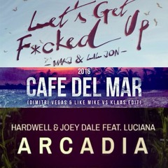 Café Del Mar Vs Arcadia Vs Let's Get F*cked Up(FarnneK Mashup)