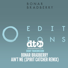 Bonar Bradberry - Ain't Me(Spirit Catcher Remix)