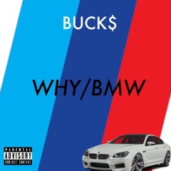 Why/BMW prod. DAM - BUCK$