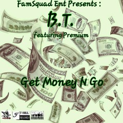 Get Money N Go (ft. Premium)