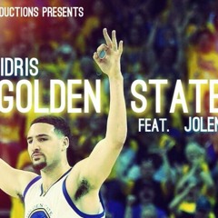 Golden State- Idris Ft. Jolen