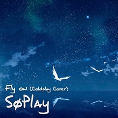 Fly On (Coldplay Cover)