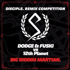 Dodge & Fuski vs 12th Planet - Big Riddim Martian (Bullseye Remix)